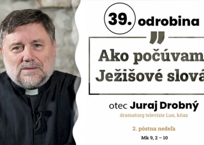 Odrobina 39, otec Juraj Drobný